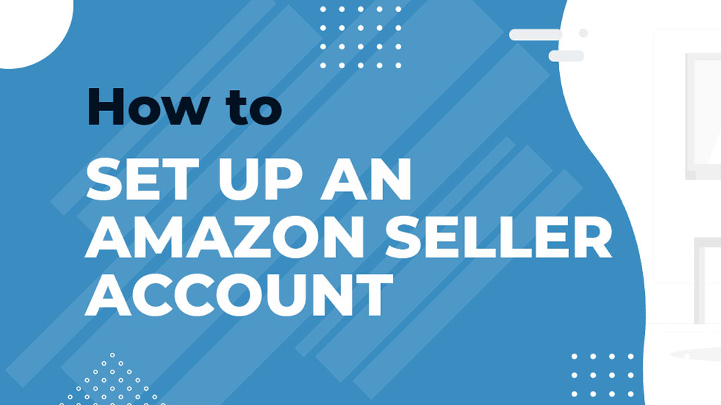How to Create Seller Account on Amazon